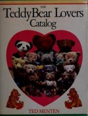 book cover of The TeddyBear Lovers Catalog by Ted Menten