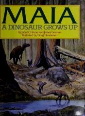 book cover of Maia : a dinosaur grows up by John R. Horner