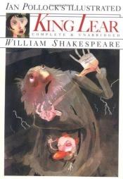book cover of Ian Pollock's The Illustrated King Lear by Viljamas Šekspyras