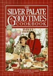 book cover of Silver Palate Good Times Cookbook, The by Julee Rosso