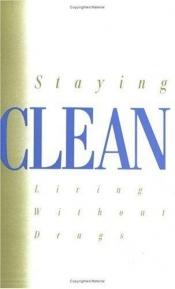 book cover of Staying Clean : Living Without Drugs (#5150a) by Anonyme