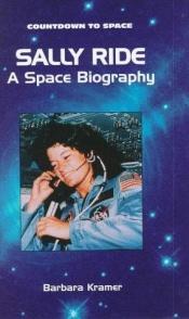 book cover of Sally Ride: A Space Biography (Countdown to Space) by Barbara Kramer