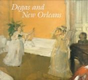 book cover of Degas and New Orleans : a French Impressionist in America by Gail Feigenbaum