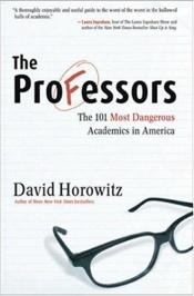 book cover of The Professors: The 101 Most Dangerous Academics in America by David Horowitz