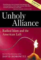 book cover of Unholy Alliance: Radical Islam and the American Left by David Horowitz