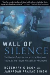 book cover of Wall of Silence: The Untold Story of the Medical Mistakes that Kill and Injure Millions of Americans by Rosemary Gibson