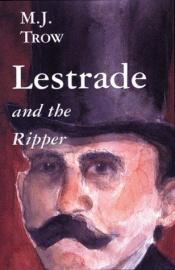 book cover of Lestrade and the Ripper: Lestrade Mystery Series, Volume VI (The Lestrade Mystery Series) by M. J. Trow