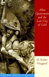 book cover of Allan Quatermain and the Lost City of Gold: Gateway Movie Classic (Gateway Movie Classics) by הנרי ריידר הגרד