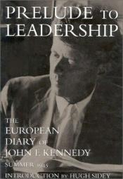 book cover of Prelude to leadership by 约翰·肯尼迪