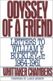 book cover of Odyssey of a friend; Whittaker Chambers' letters to William F. Buckley, Jr., 1954-1961 by Whittaker Chambers