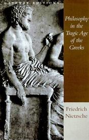 book cover of Philosophy in the Tragic Age of the Greeks by Friedrich Nietzsche