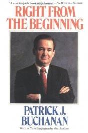 book cover of Right from the Beginning by Patrick J. Buchanan