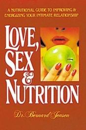 book cover of Love, Sex, and Nutrition by Bernard Jensen