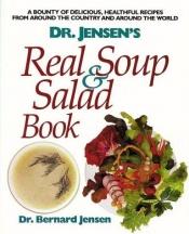 book cover of Dr. Jensen's Real Soup and Salad Book by Bernard Jensen