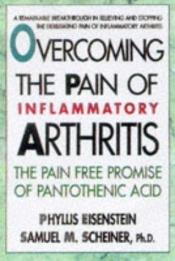 book cover of Overcoming the Pain of Inflammatory Arthritis by Phyllis Eisenstein