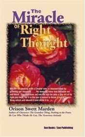 book cover of The Miracle of Right Thought and The Divinity of Desire by Orison Swett Marden