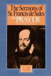 book cover of Sermons of St. Francis De Sales on Prayer by Francis de Sales