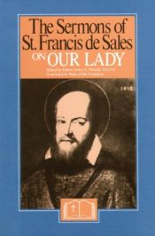 book cover of The Sermons of St. Francis De Sales on Our Lady by Francis de Sales