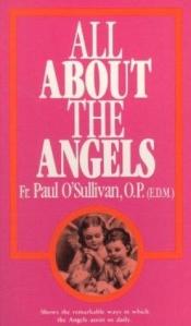 book cover of All About the Angels by Fr. Paul O'Sullivan