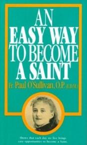 book cover of An Easy Way to Become a Saint by Fr. Paul O'Sullivan