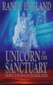 book cover of The Unicorn in the Sanctuary by Randy England