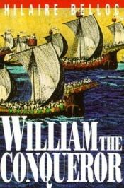 book cover of William the Conqueror, etc by Hilaire Belloc