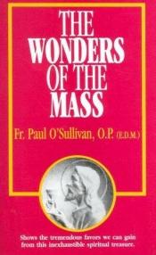 book cover of The Wonders of the Mass by Fr. Paul O'Sullivan