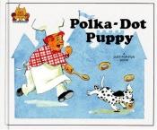 book cover of Magic Castle Readers #019 - Polka Dot Puppy by Jane Belk Moncure
