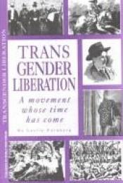 book cover of Transgender Liberation: A Movement Whose Time Has Come by Leslie Feinberg