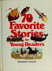 book cover of Reader's Digest: 70 Favorite Stories for Young Readers by Reader's Digest