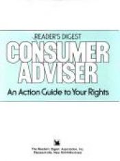book cover of Reader's digest consumer adviser : an action guide to your rights by Robert J. Dolezal