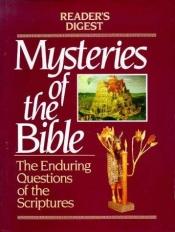 book cover of Mysteries of the Bible : the Enduring Questions of the Scriptures by Reader's Digest