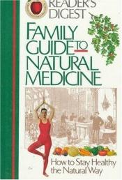 book cover of Family Guide to Natural Medicine by Reader's Digest