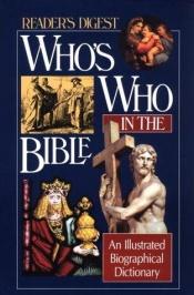 book cover of Who's Who in the Bible : An Illustrated Biographical Dictionary by Reader's Digest