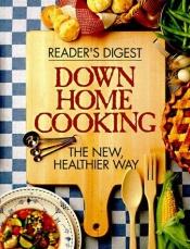 book cover of Down Home Cooking by Reader's Digest