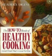 book cover of The how-to book of healthy cooking by Reader's Digest