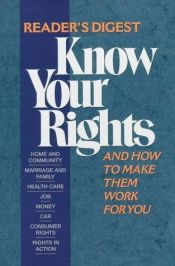 book cover of Know Your Rights: And How to Make Them Work for You by Reader's Digest