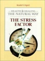 book cover of STRESS FACTOR (HEALTH HEALING THE NATURAL WAY S.) by Reader's Digest