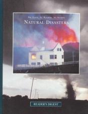 book cover of Natural Disasters (The Earth, Its Wonders, Its Secrets) by Reader's Digest