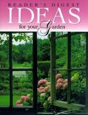 book cover of Reader's digest ideas for your garden by Reader's Digest