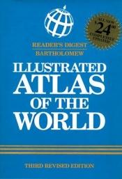 book cover of Reader's Digest Bartholomew illustrated atlas of the world by Reader's Digest