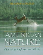 book cover of American Nature: Our Intriguing Land and Wildlife by Reader's Digest
