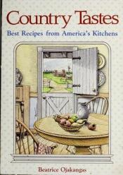 book cover of Country tastes : best recipes from America's kitchens by Beatrice A. Ojakangas