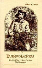 book cover of Bushwhackers : the Civil War in North Carolina : the mountains by William R. Trotter