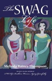 book cover of The Swag Life by Melinda Rainey Thompson