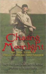 book cover of Chasing Moonlight : the true story of Field of dreams' Doc Graham by Brett Friedlander
