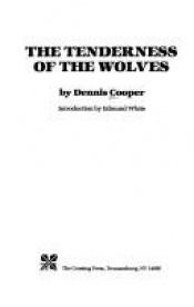 book cover of The tenderness of the wolves by Dennis Cooper