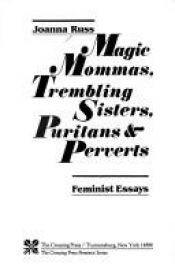 book cover of Magic Mommas, Trembling Sisters, Puritans & Perverts by Joanna Russ