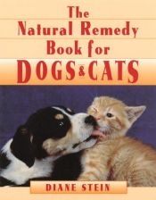 book cover of The natural remedy book for dogs & cats by Diane Stein