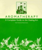 book cover of Aromatherapy: A Complete Guide to the Healing Art by Kathi Keville